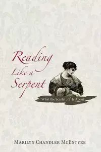 Reading Like a Serpent - Marilyn McEntyre