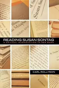 Reading Susan Sontag - Carl Rollyson