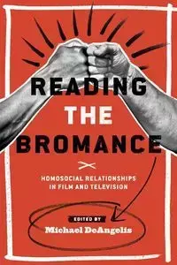 Reading the Bromance - Deangelis Michael