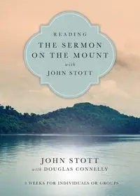 Reading the Sermon on the Mount with John Stott - John Stott