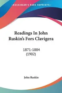 Readings In John Ruskin's Fors Clavigera - John Ruskin