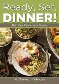 Ready, Set, Dinner! Daily Meal Planner with Recipes - @ Journals and Notebooks