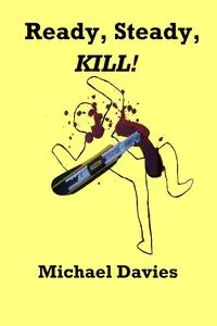 Ready, Steady, KILL! - Michael Davies