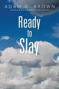 Ready to Slay - Adam D. Brown