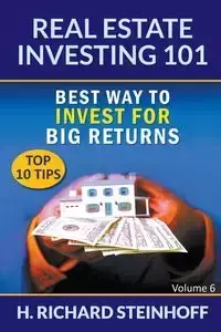 Real Estate Investing 101 - Steinhoff H. Richard