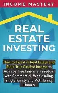 Real Estate Investing - Mastery Income