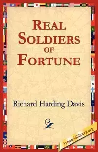 Real Soldiers of Fortune - Davis Richard Harding