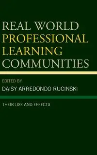Real World Professional Learning Communities - Daisy Arredondo Rucinski