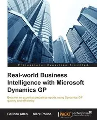 Real-world Business Intelligence with Microsoft Dynamics GP 2013 - Allen Belinda