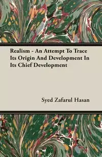 Realism - An Attempt To Trace Its Origin And Development In Its Chief Development - Hasan Syed Zafarul