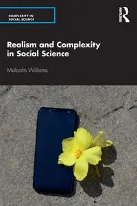 Realism and Complexity in Social Science - Williams Malcolm