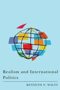 Realism and International Politics - Kenneth N. Waltz