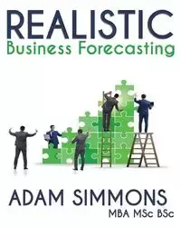 Realistic Business Forecasting - Adam Simmons