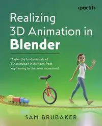 Realizing 3D Animation in Blender - Sam Brubaker