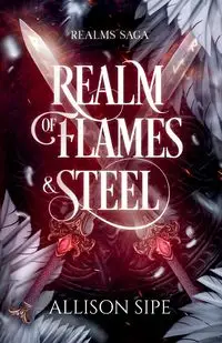 Realm of Flames & Steel - Allison Sipe