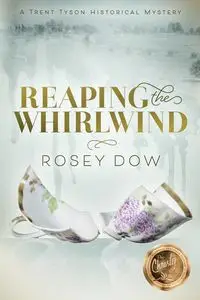 Reaping the Whirlwind - Dow Rosey