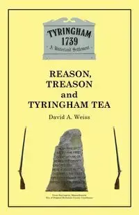 Reason, Treason and Tyringham Tea - Weiss David A.