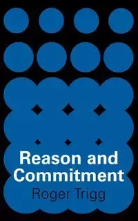 Reason and Commitment - Roger Trigg