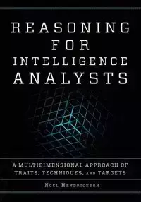 Reasoning for Intelligence Analysts - Noel Hendrickson