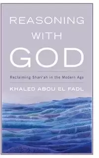 Reasoning with God - Fadl Khaled Abou El