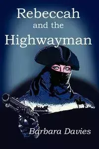 Rebeccah and the Highwayman - Barbara Davies