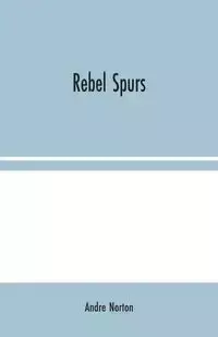 Rebel Spurs - Andre Norton