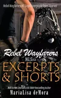 Rebel Wayfarers MC Saga Excerpts & Shorts - deMora MariaLisa