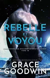 Rebelle et Voyou - Grace Goodwin