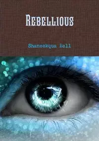 Rebellious - Bell Shaneekqua