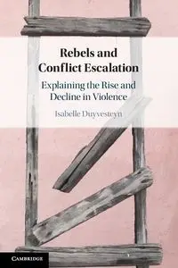 Rebels and Conflict Escalation - Isabelle Duyvesteyn