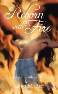 Reborn with Fire - Tanya M. Parr