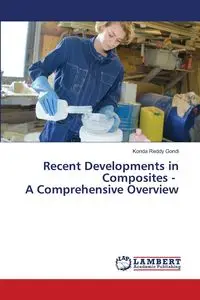 Recent Developments in Composites - A Comprehensive Overview - Gondi Konda Reddy