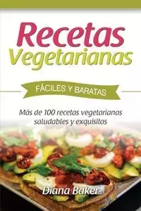 Recetas Vegetarianas Fáciles y Económicas - Diana Baker