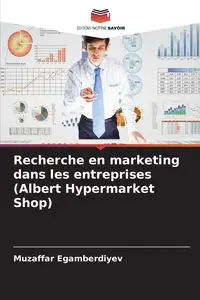 Recherche en marketing dans les entreprises (Albert Hypermarket Shop) - Egamberdiyev Muzaffar