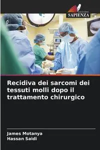 Recidiva dei sarcomi dei tessuti molli dopo il trattamento chirurgico - James Motanya