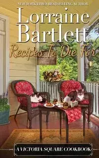 Recipes To Die For - Lorraine Bartlett