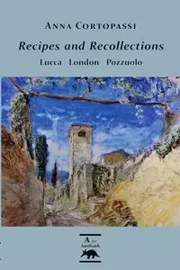 Recipes and Recollections - Anna Cortopassi