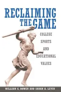 Reclaiming the Game - William G. Bowen