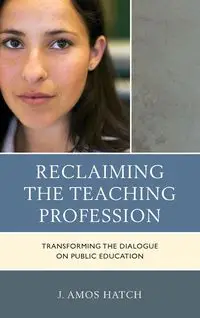 Reclaiming the Teaching Profession - Amos Hatch J.