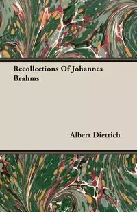 Recollections Of Johannes Brahms - Albert Dietrich