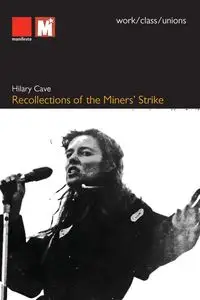 Recollections of the Miners' Strike - Hilary Cave