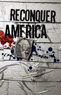 Reconquer America - Flynt Hudson