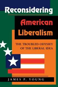 Reconsidering American Liberalism - Young James