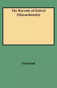 Records of Oxford [Massachusetts] - Mary DeWitt Freeland