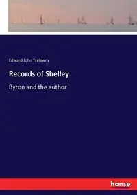 Records of Shelley - Edward John Trelawny