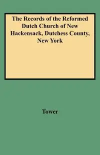 Records of the Reformed Dutch Church of New Hackensack, Dutchess County, New York - Maria Tower Bockee Carpenter