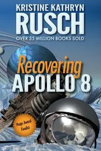 Recovering Apollo 8 - Kristine Kathryn Rusch