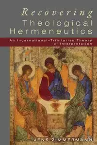 Recovering Theological Hermeneutics - Zimmermann Jens