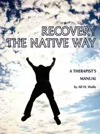 Recovery the Native Way - Walle Alf H.