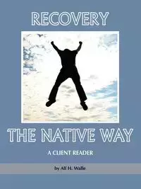 Recovery the Native Way - Walle Alf H.